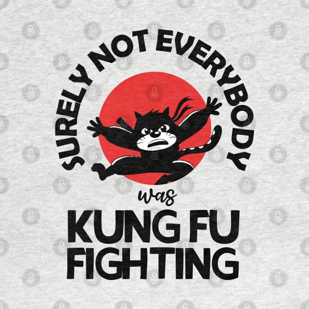 Surely Not Everybody Was Kung Fu Fighting by teestaan